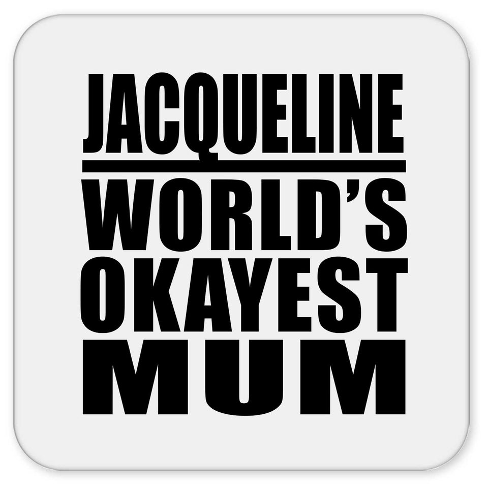 Jacqueline World's Okayest Mum - Drink Coaster