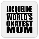 Jacqueline World's Okayest Mum - Drink Coaster