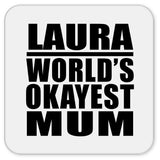 Laura World's Okayest Mum - Drink Coaster