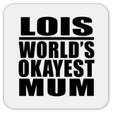 Lois World's Okayest Mum - Drink Coaster