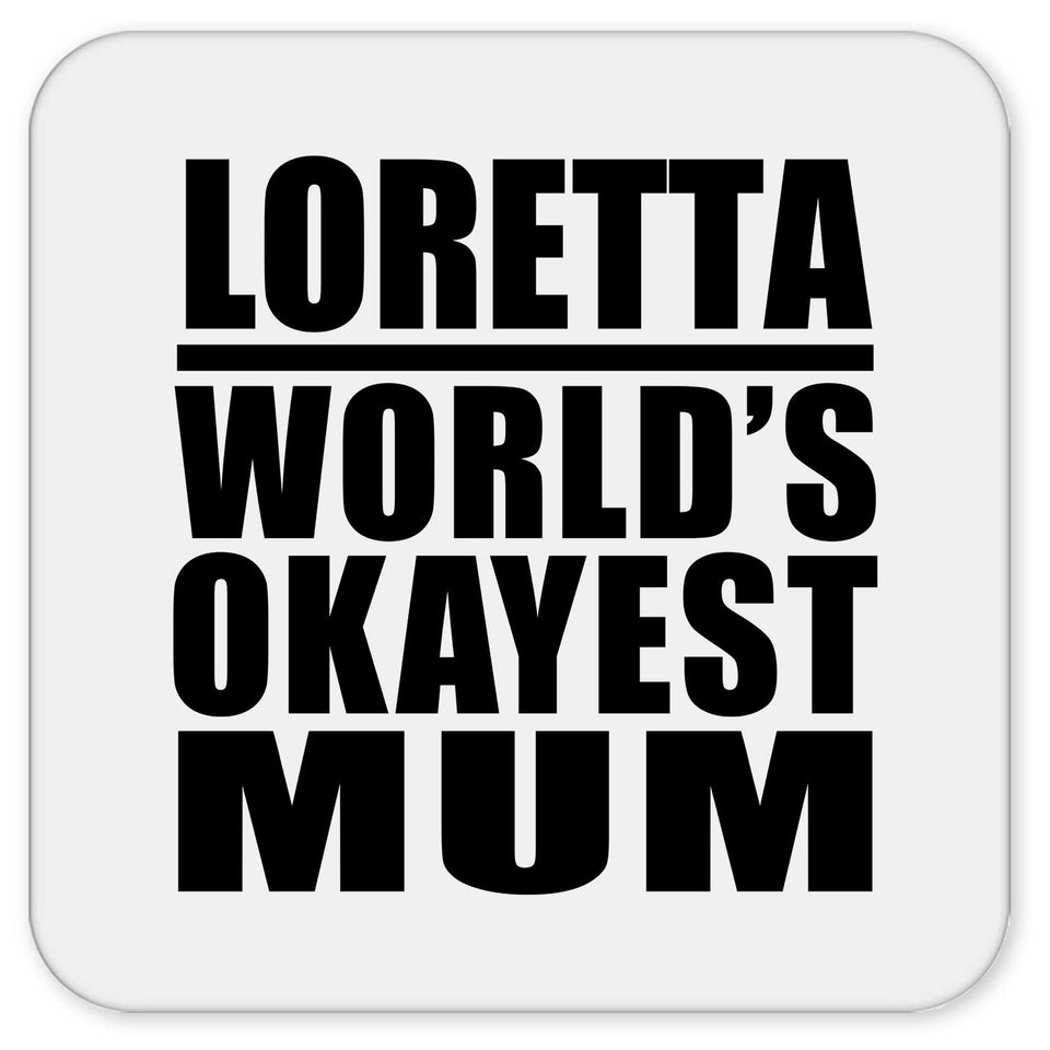 Loretta World's Okayest Mum - Drink Coaster