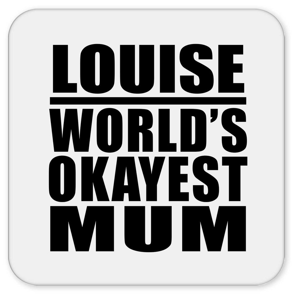Louise World's Okayest Mum - Drink Coaster