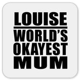 Louise World's Okayest Mum - Drink Coaster