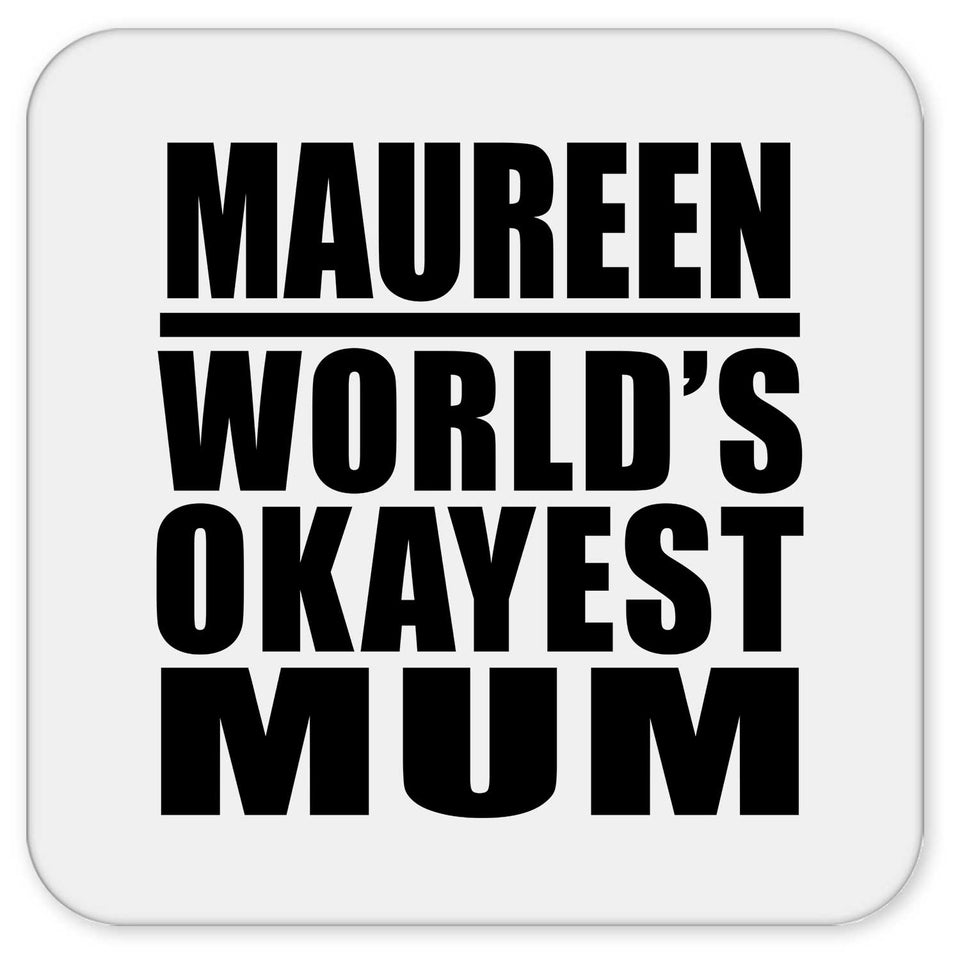 Maureen World's Okayest Mum - Drink Coaster