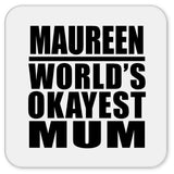Maureen World's Okayest Mum - Drink Coaster