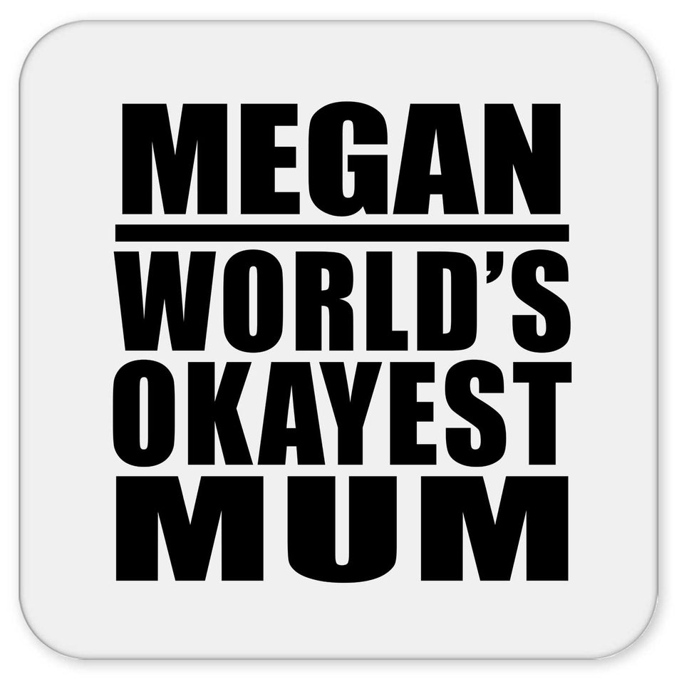 Megan World's Okayest Mum - Drink Coaster