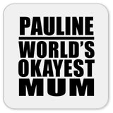 Pauline World's Okayest Mum - Drink Coaster