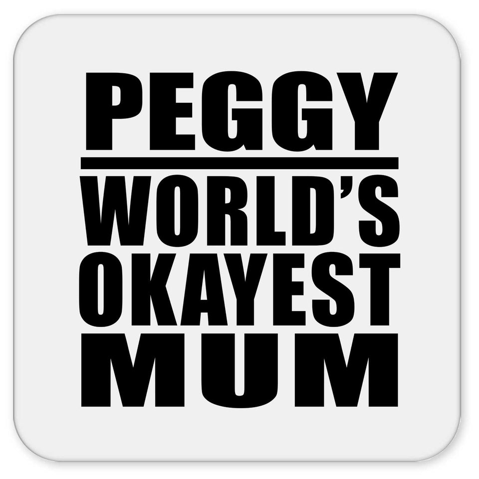 Peggy World's Okayest Mum - Drink Coaster