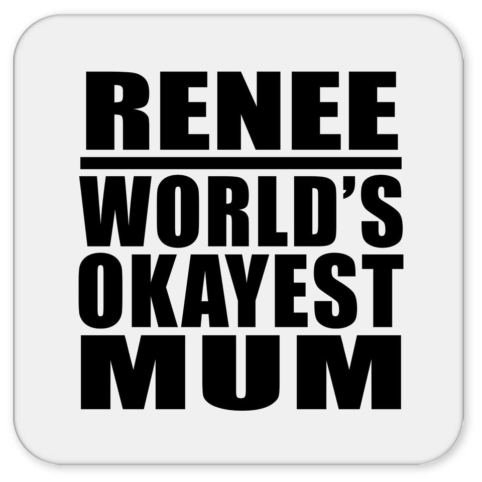 Renee World's Okayest Mum - Drink Coaster
