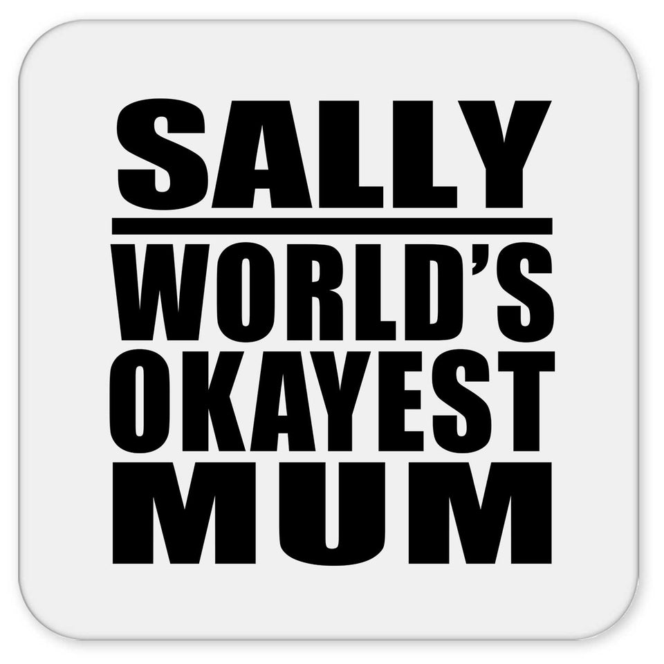 Sally World's Okayest Mum - Drink Coaster