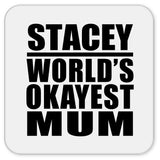 Stacey World's Okayest Mum - Drink Coaster