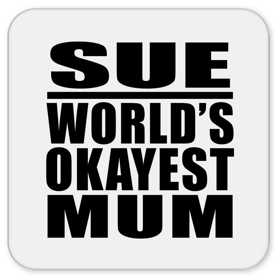Sue World's Okayest Mum - Drink Coaster