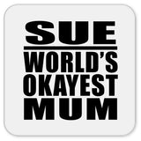 Sue World's Okayest Mum - Drink Coaster