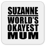 Suzanne World's Okayest Mum - Drink Coaster