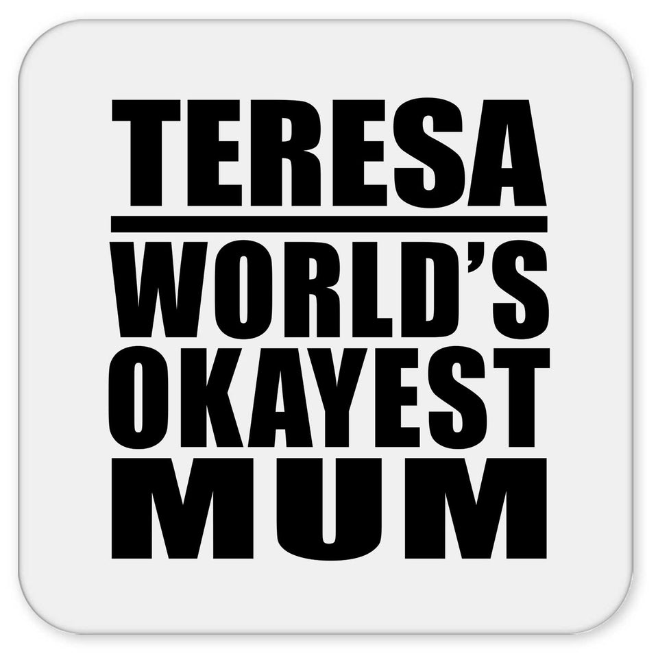 Teresa World's Okayest Mum - Drink Coaster
