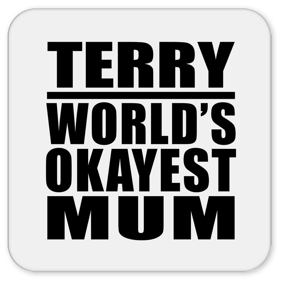 Terry World's Okayest Mum - Drink Coaster