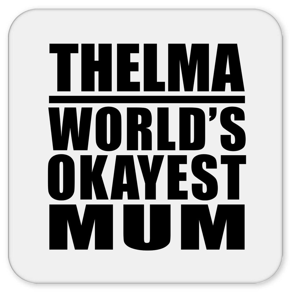 Thelma World's Okayest Mum - Drink Coaster