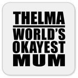 Thelma World's Okayest Mum - Drink Coaster