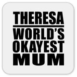 Theresa World's Okayest Mum - Drink Coaster