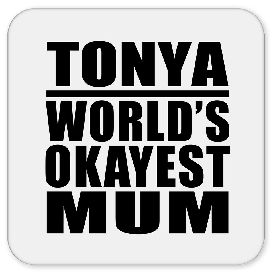 Tonya World's Okayest Mum - Drink Coaster