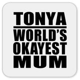 Tonya World's Okayest Mum - Drink Coaster