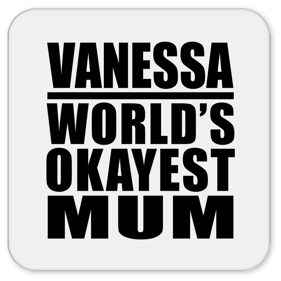 Vanessa World's Okayest Mum - Drink Coaster
