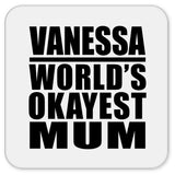 Vanessa World's Okayest Mum - Drink Coaster