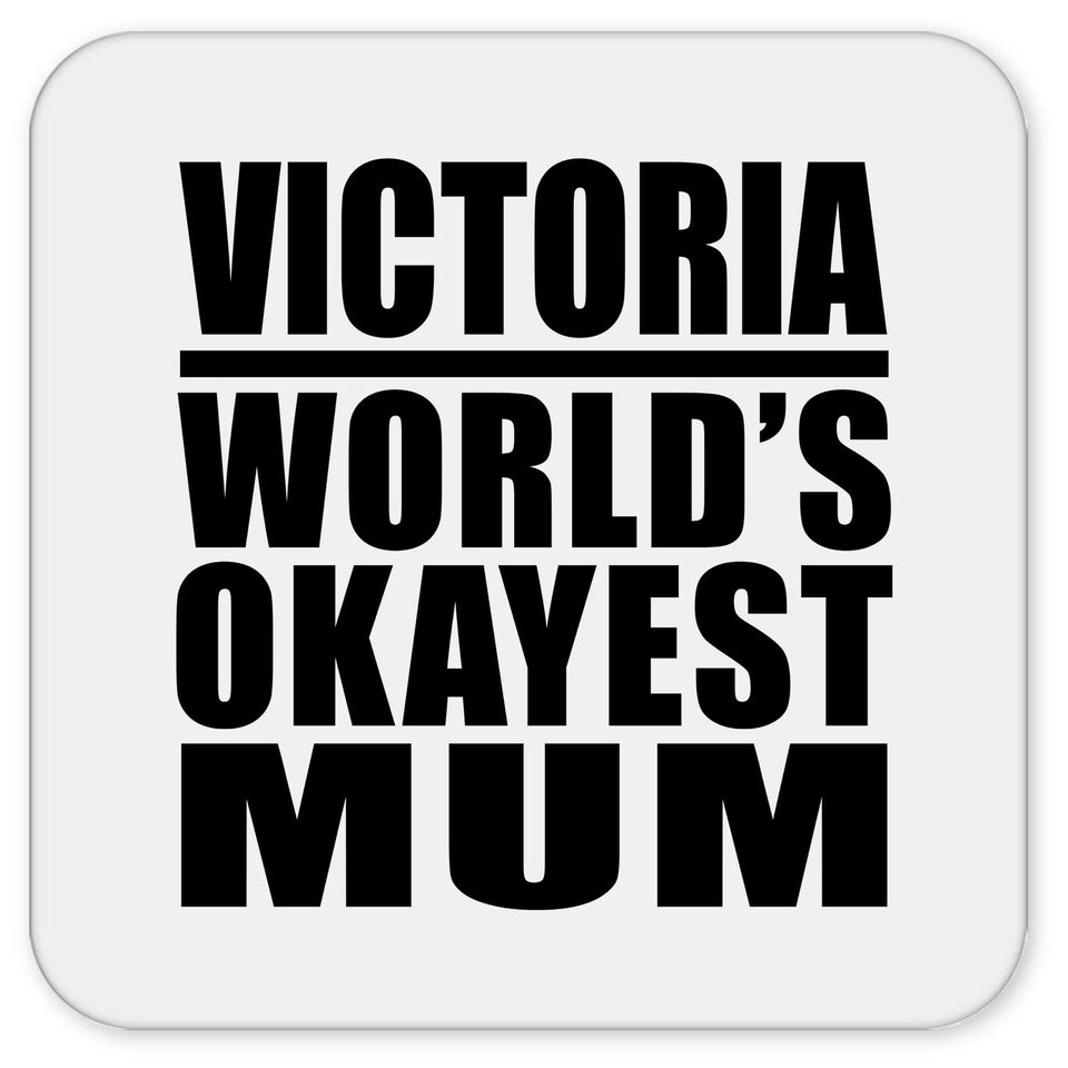 Victoria World's Okayest Mum - Drink Coaster