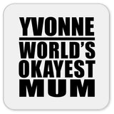 Yvonne World's Okayest Mum - Drink Coaster