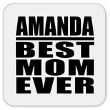 Amanda Best Mom Ever - Drink Coaster