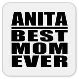 Anita Best Mom Ever - Drink Coaster