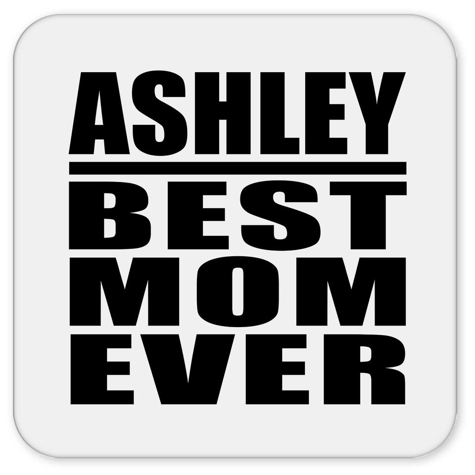 Ashley Best Mom Ever - Drink Coaster
