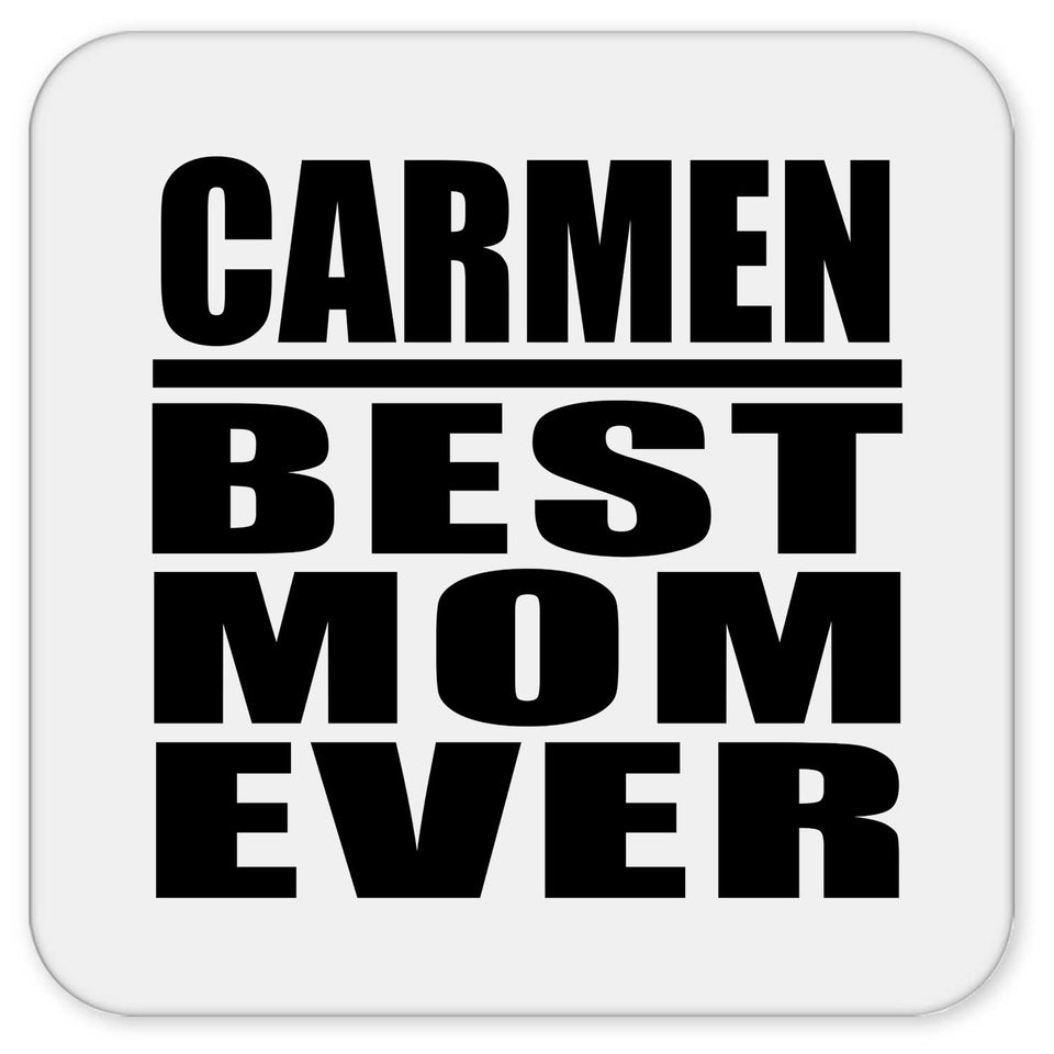 Carmen Best Mom Ever - Drink Coaster