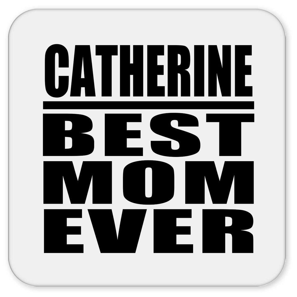 Catherine Best Mom Ever - Drink Coaster