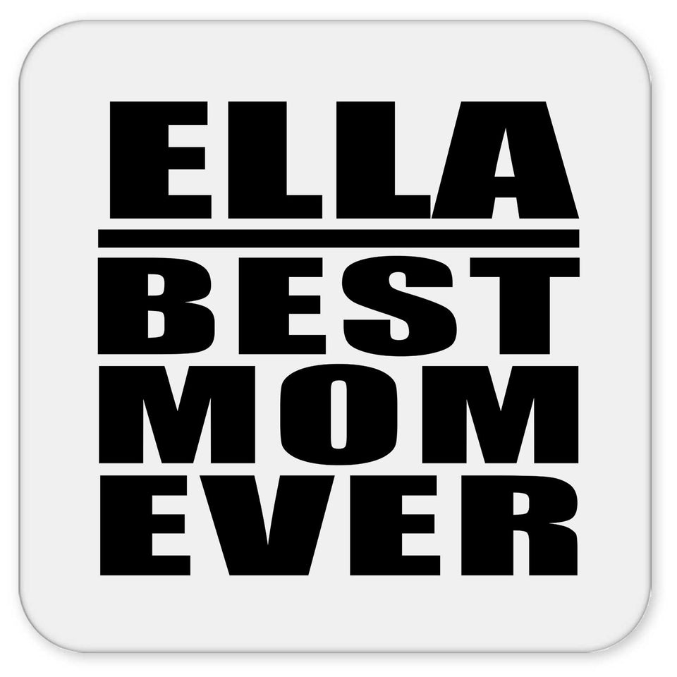 Ella Best Mom Ever - Drink Coaster
