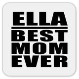 Ella Best Mom Ever - Drink Coaster