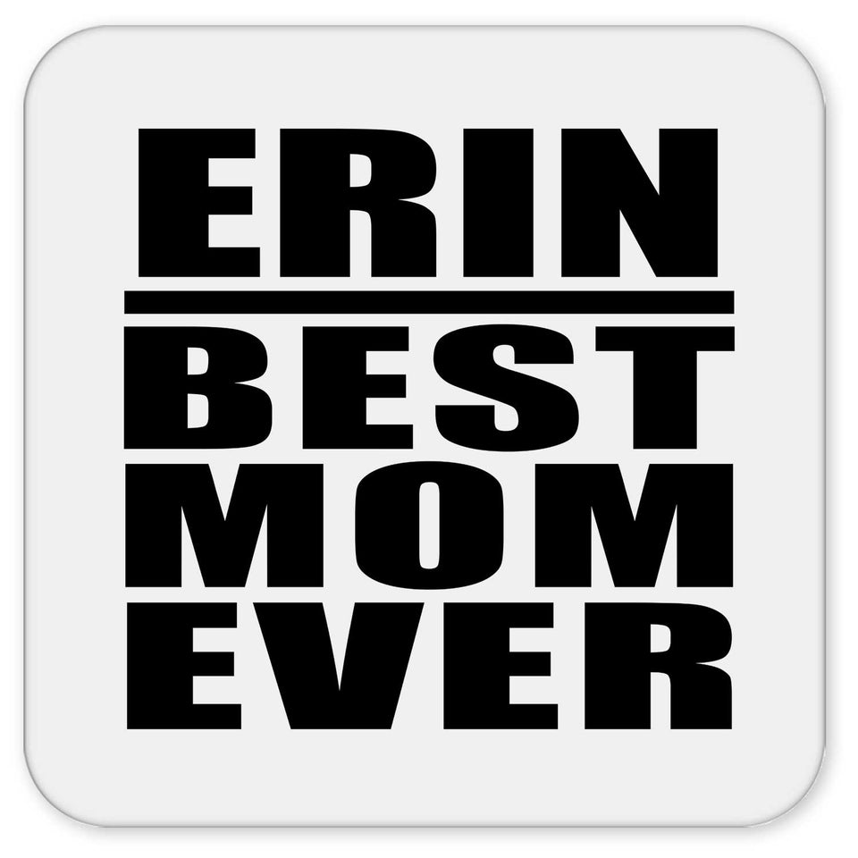 Erin Best Mom Ever - Drink Coaster