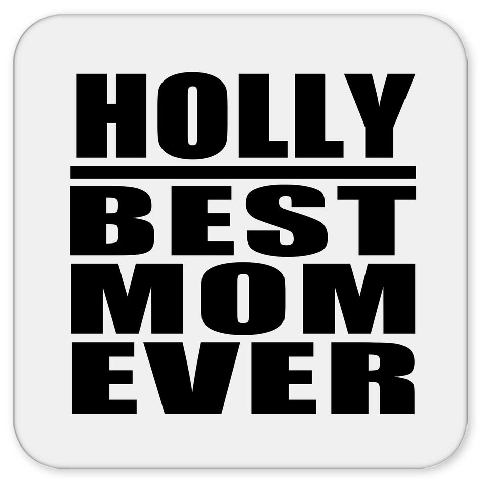 Holly Best Mom Ever - Drink Coaster
