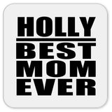 Holly Best Mom Ever - Drink Coaster