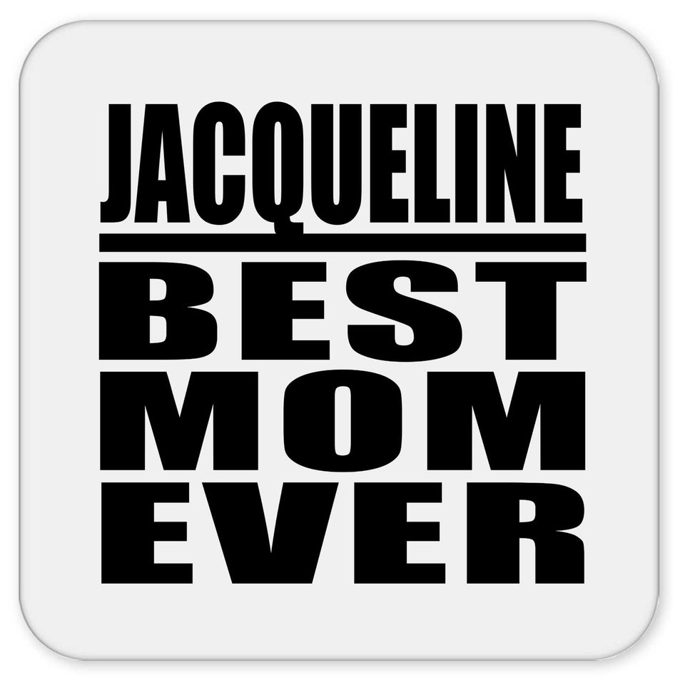 Jacqueline Best Mom Ever - Drink Coaster