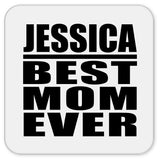 Jessica Best Mom Ever - Drink Coaster