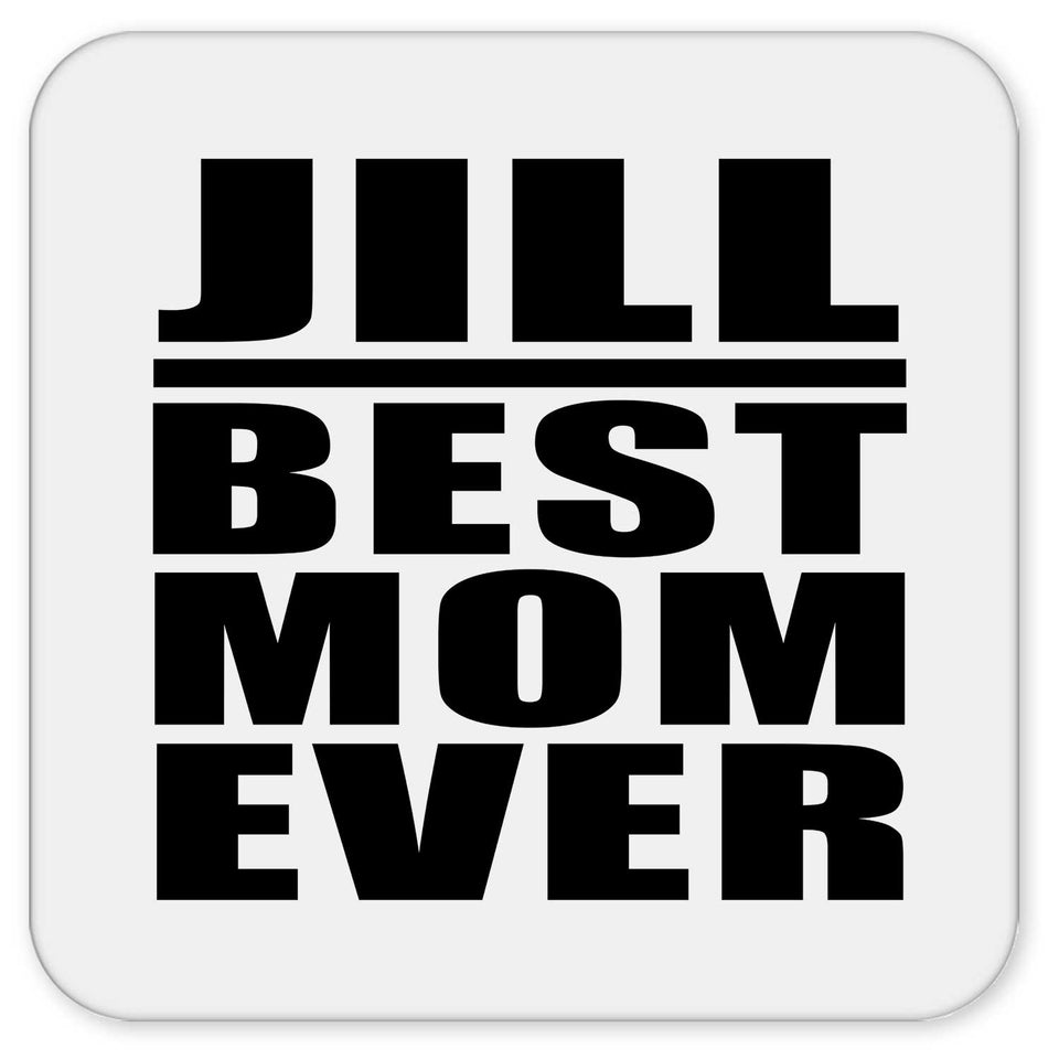 Jill Best Mom Ever - Drink Coaster