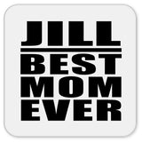 Jill Best Mom Ever - Drink Coaster