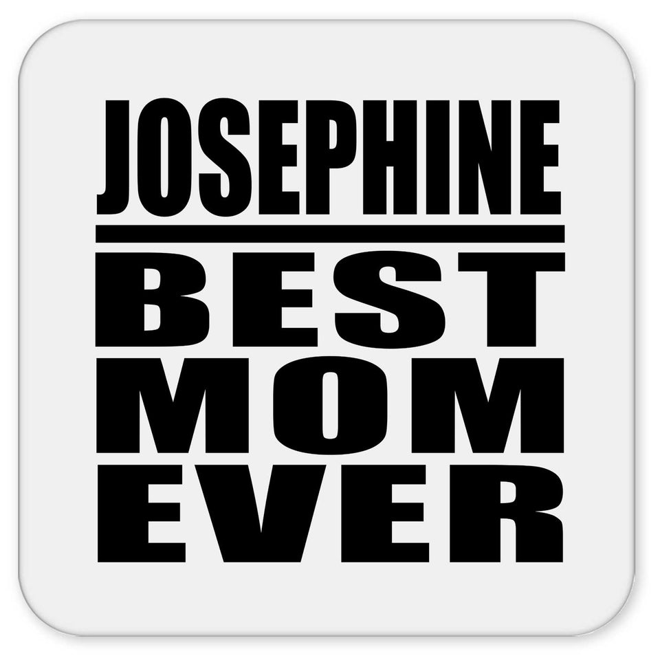 Josephine Best Mom Ever - Drink Coaster