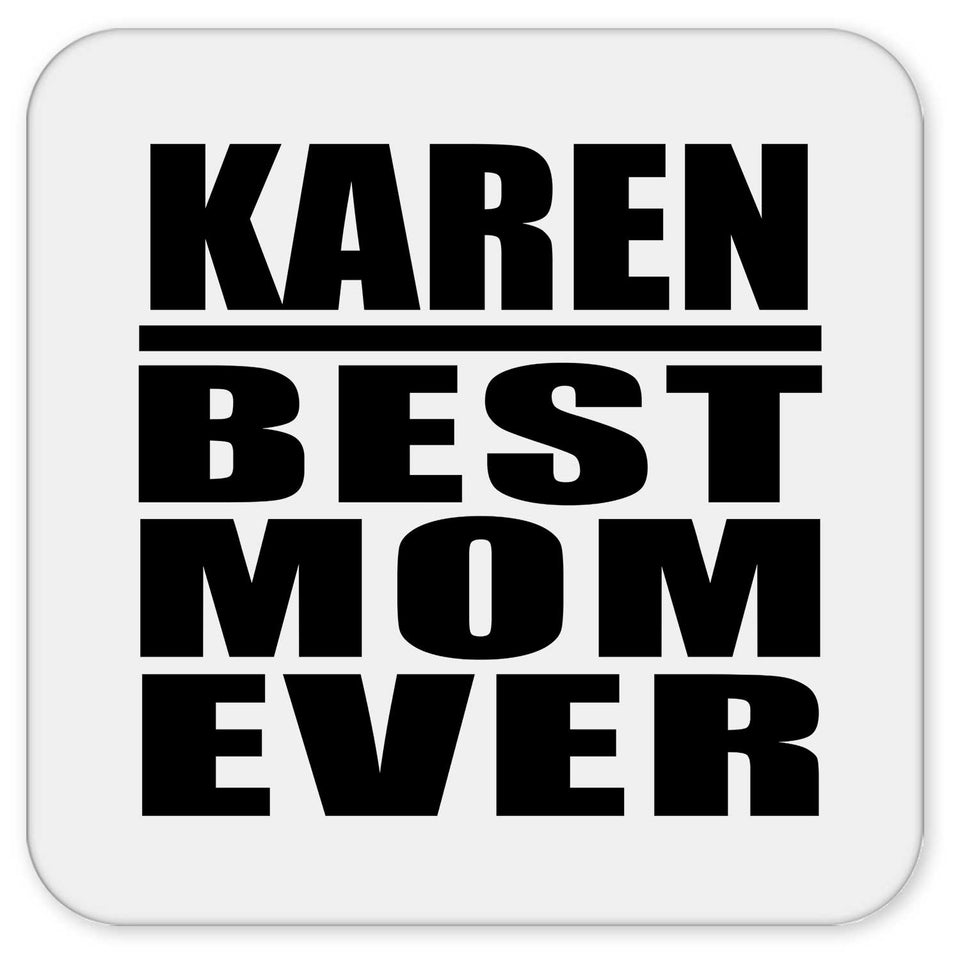 Karen Best Mom Ever - Drink Coaster