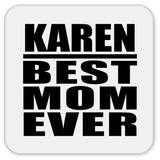 Karen Best Mom Ever - Drink Coaster