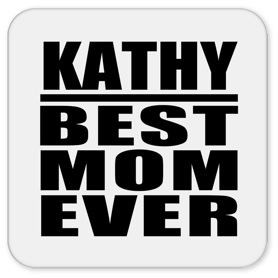 Kathy Best Mom Ever - Drink Coaster