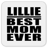 Lillie Best Mom Ever - Drink Coaster