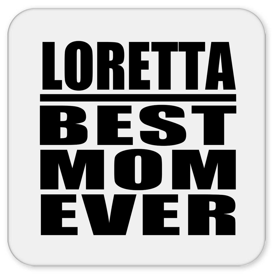 Loretta Best Mom Ever - Drink Coaster