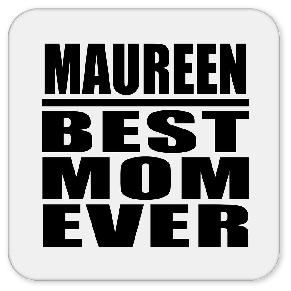 Maureen Best Mom Ever - Drink Coaster
